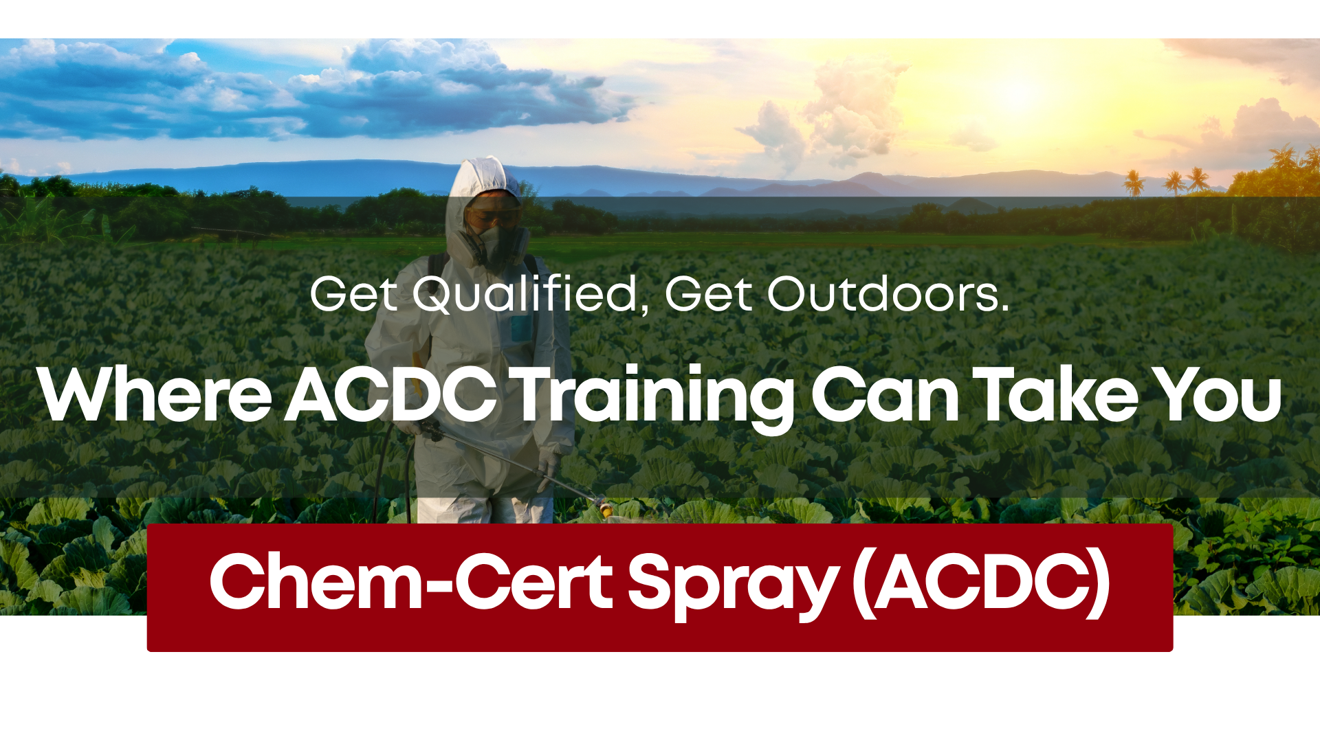 Chem-Cert Spray (ACDC) Get Qualified, Get Outdoors. Where ACDC Training Can Take You