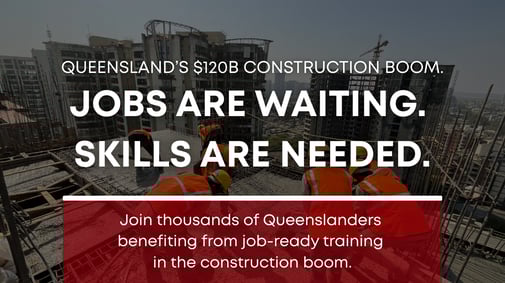 QLD's $120B Construction Boom: Jobs are waiting - Skills are Needed