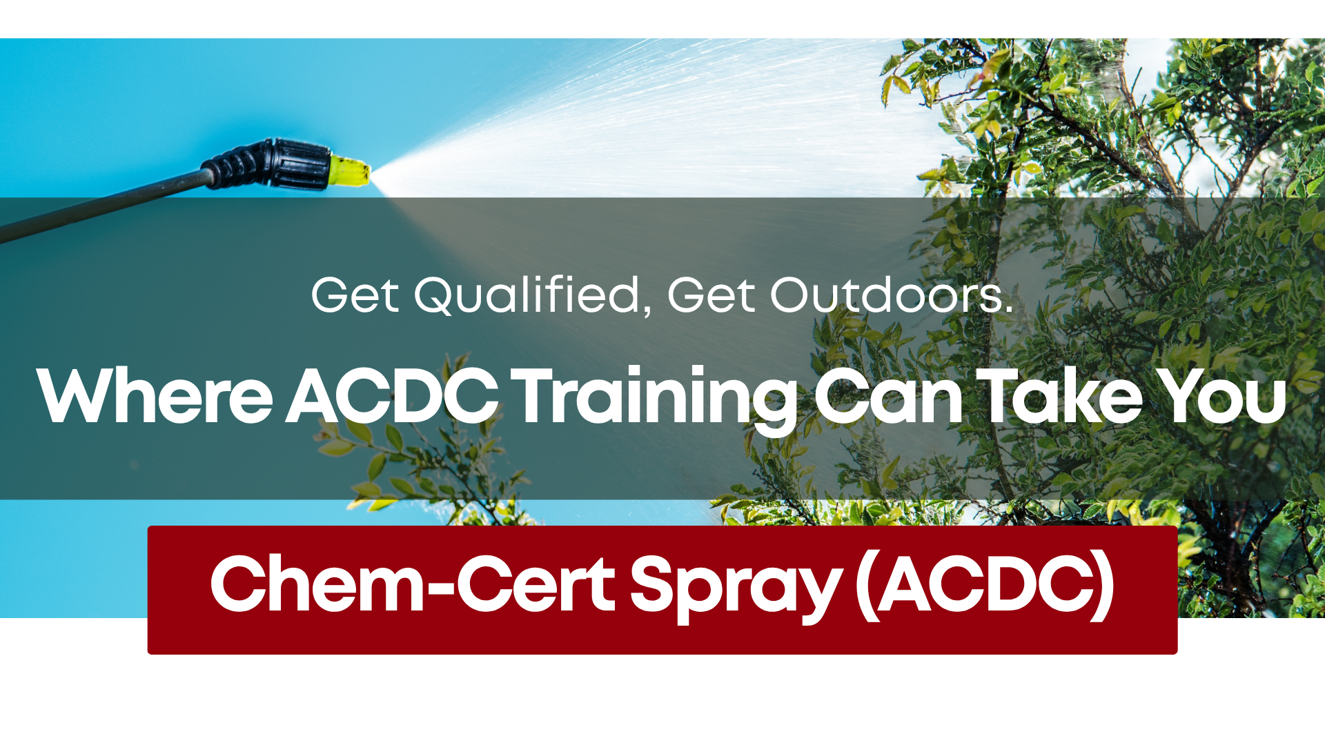 Get Qualified, Get Outdoors: Where ACDC Chemical Spray Training Can Take You