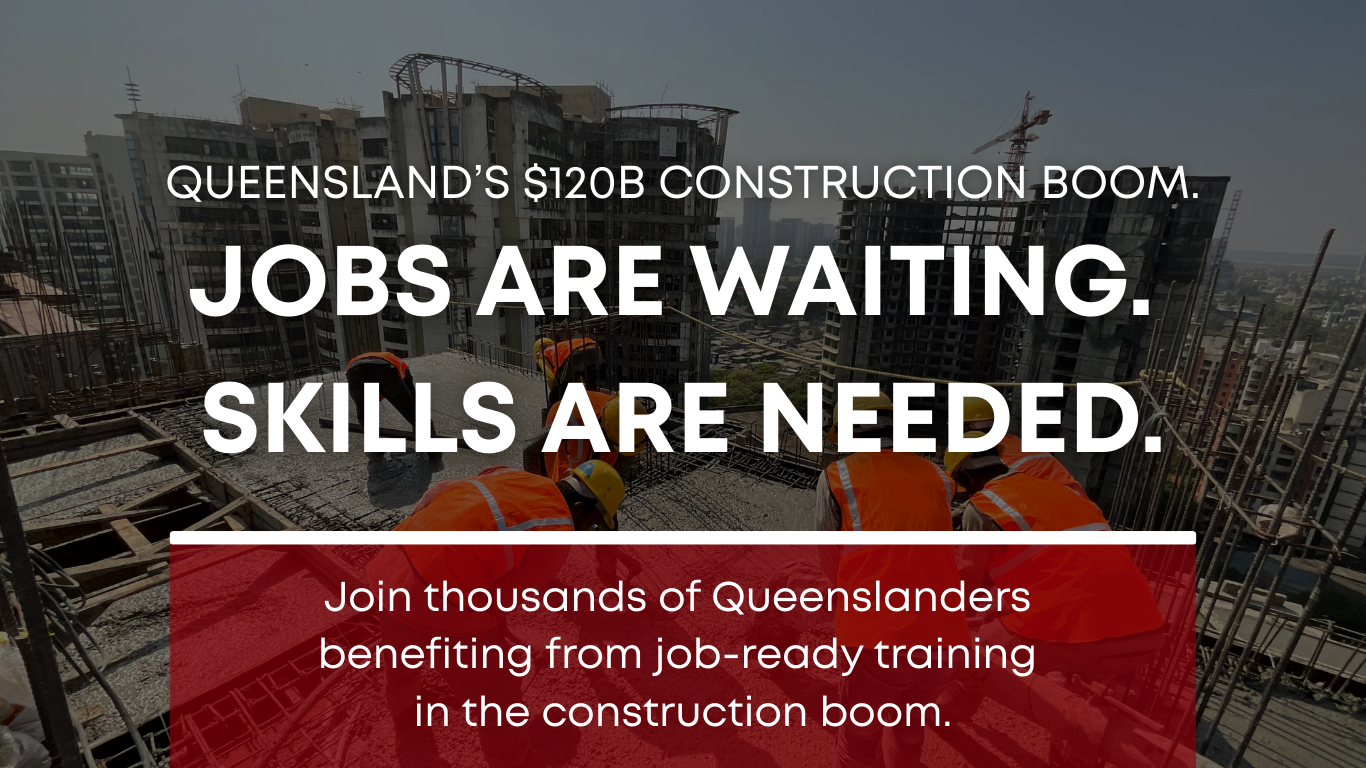 QLD's $120B Construction Boom: Jobs are waiting - Skills are Needed