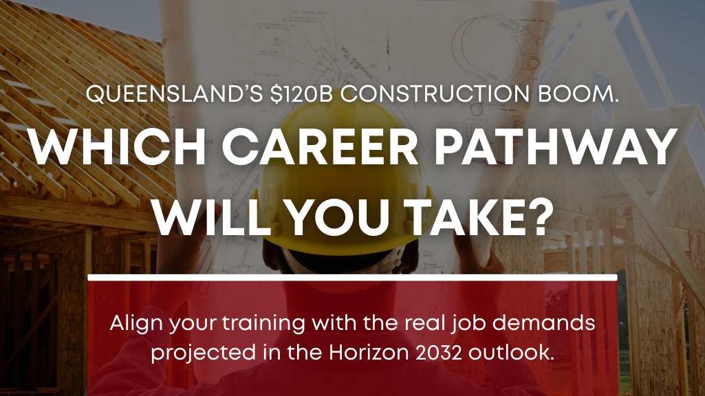 QLD's $120B Construction Boom: Which Career Pathway will you take